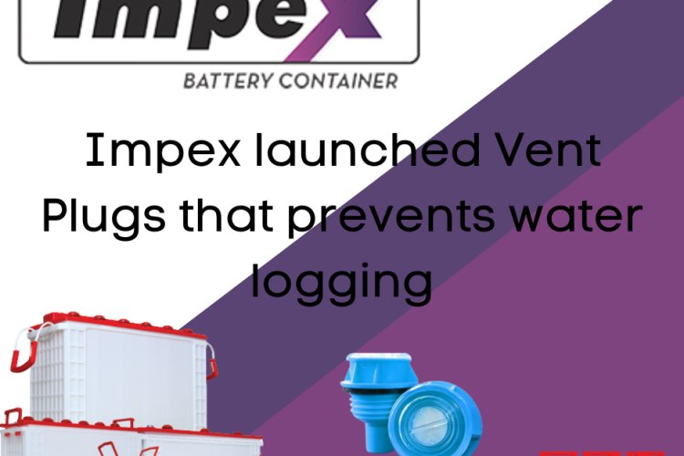 Impex launched Vent Plugs that prevents water logging