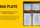BAG PLATES- A Big Breakthrough in Plate Making Technology