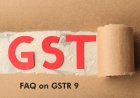 8 FAQs Around GST Annual Return-GSTR 9