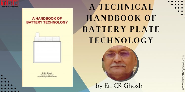 A Technical Handbook on Battery Plate Technology by Er. CR Ghosh- A Handbook on Battery Technology